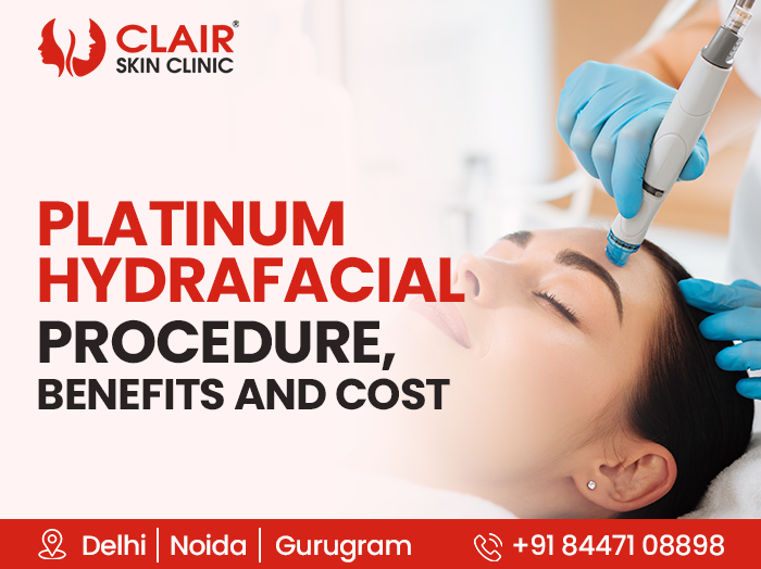 Platinum HydraFacial- procedure, cost and benefits